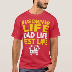 T-shirt Conducteur d'autobus vie papa vie vie meilleure vi