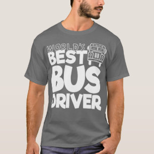 T-shirt Conducteur de bus scolaire Cadeau Worldx27s Meille