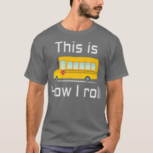 T-shirt CONDUCTEUR DE BUS SCOLAIRE Voici comment je roule