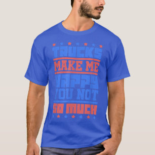 T-shirt Conducteur de camion - Camions me rendre heureux -