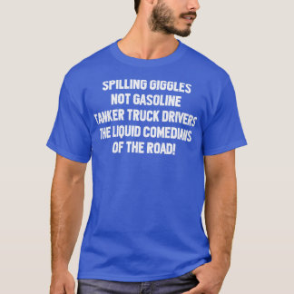 T-shirt Conducteurs de camions-citernes Les comédiens liqu
