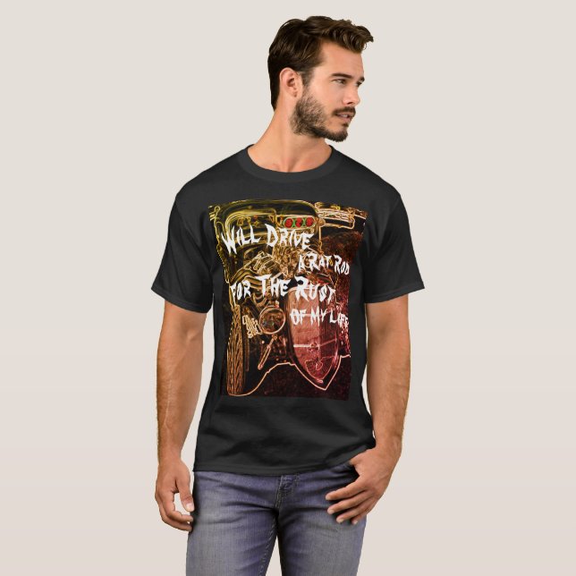 T-shirt Conduira un rat Rod pour la rouille de ma vie - (Devant entier)