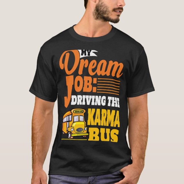 T-shirt Conduire le rêve de bus Karma (Devant)