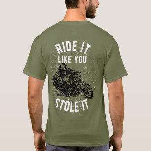 T-shirt Conduis-le Comme Si Tu L'avais Volé Moto 
