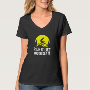 T-shirt Conduisez-le comme si vous l'aviez volé MTB Cycl