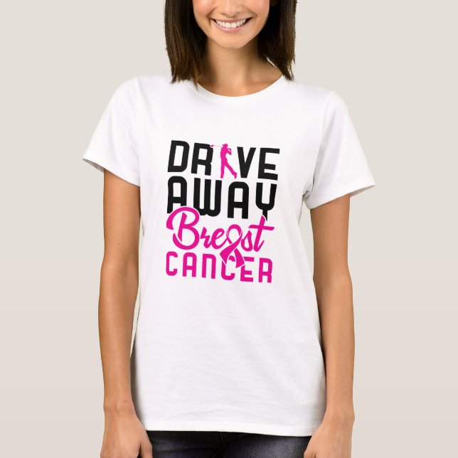 T-shirt Conduisez loin Cancer du Sein Golf Golf Golfing Go (Devant)