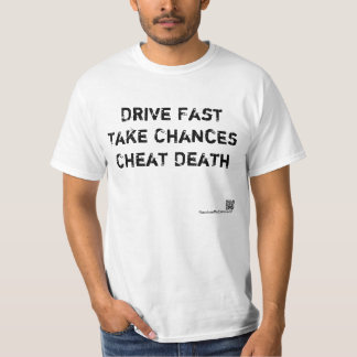 T-shirt Conduisez rapidement, prenez les risques, la mort