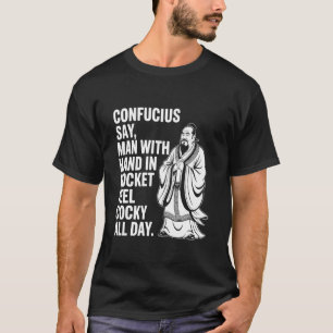T-shirt Confucius dit homme avec main dans poche se sentir
