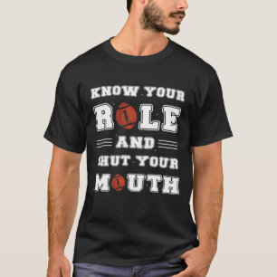 T-shirt Connaissez votre rôle et fermez votre bouche