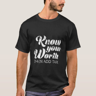 T-shirt Connaissez Votre Valeur Puis Ajoutez La Taxe