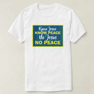 T-shirt Connaître Jésus connaît la paix, pas Jésus pas la 