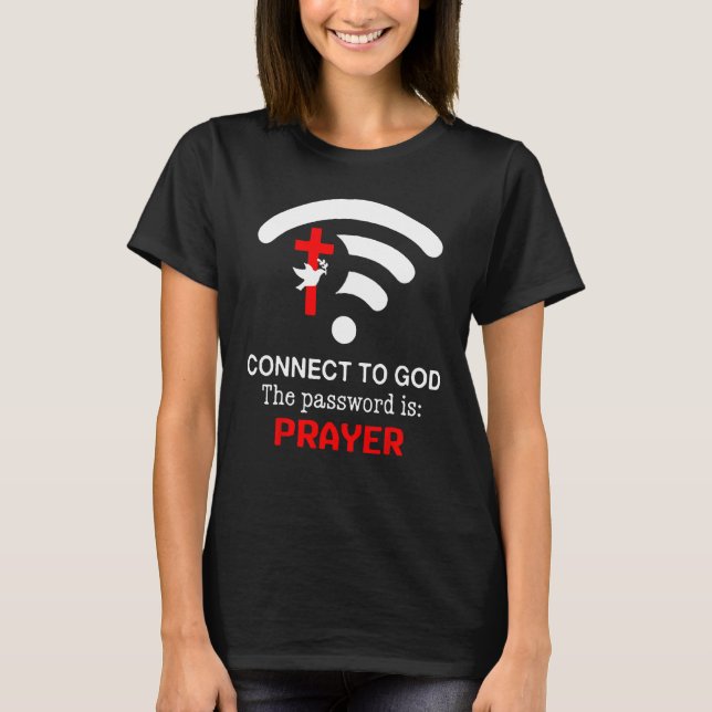 T-shirt Connect To God The Password Is Prayer (Devant)