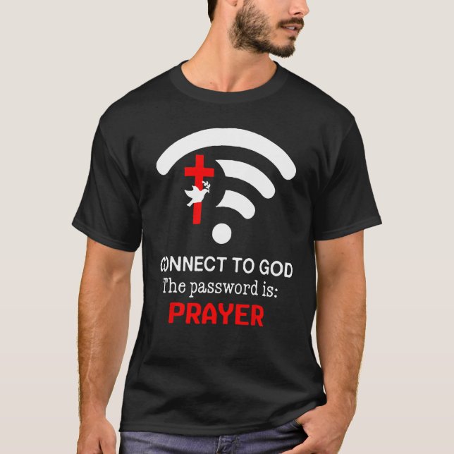 T-shirt Connect To God The Password Is Prayer (Devant)