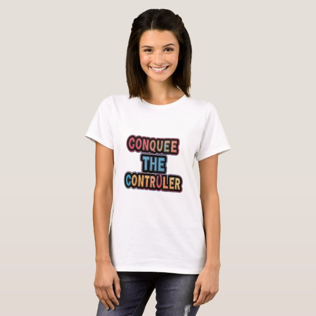 T-shirt Conquérir le contrôleur : autonomisez votre jeu (Devant entier)