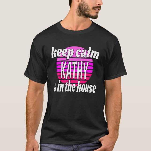 T-shirt Conserver Le Calme Kathy Est Dans La Maison Kathy  (Devant)