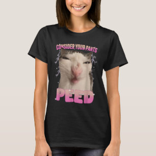 T-shirt Considérez Votre Pantalon Peed Silly Chat Mème Drô