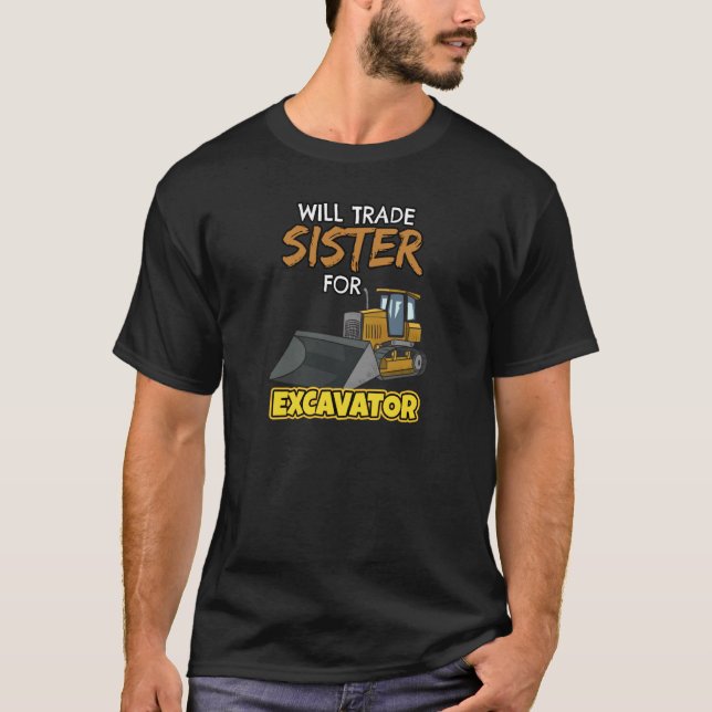 T-shirt Construction Vehicles Will Trade Sister For Excava (Devant)