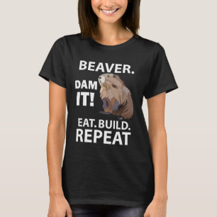T-shirt Construire à manger Répéter Funny Beaver Animal