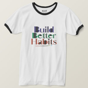 T-shirt Construire de meilleures habitudes