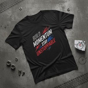 T-shirt Construire l'élan Restez Imparable Motivationa