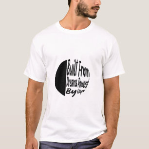 T-shirt Construit à partir de rêves, alimenté par l'espoir