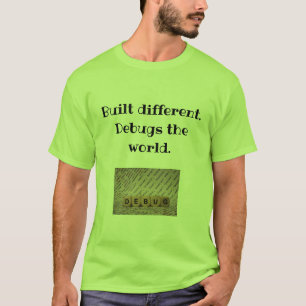 T-shirt Construit Différent. Debugs World Tee for Coders