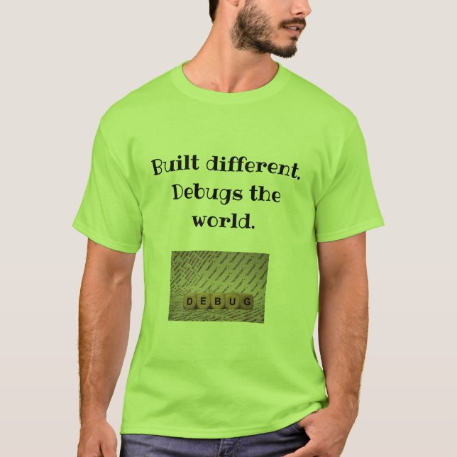 T-shirt Construit Différent. Debugs World Tee for Coders (Devant)