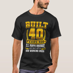 T-shirt Construit Il Y A 40 Ans - Toutes Les Pièces Cadeau