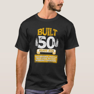 T-shirt Construit il y a 50 ans Toutes les pièces d'origin