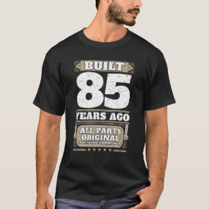 T-shirt Construit Il Y A 85 Ans 85th Birthday T Shirt