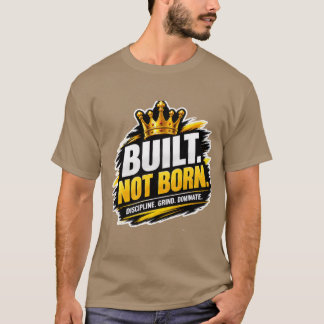 T-shirt Construit Pas Né – Min de Motivation Puissante pou