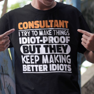 T-shirt Consultant J'Essaie De Rendre Les Choses Drôle Con