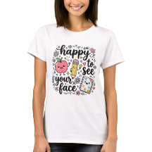 T-shirt « Content de voir votre visage »