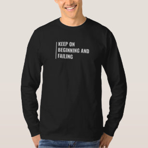 T-shirt Continuer À Commencer Et À Échouer Le Nouveau Débu