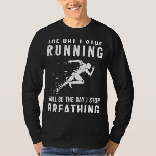 T-shirt Continuer à courir : le jour où j'arrête de courir