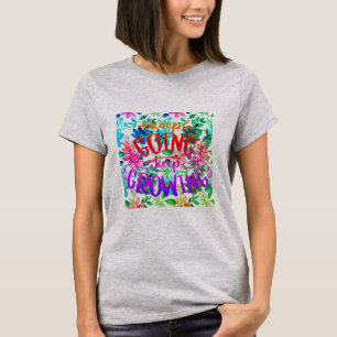 T-shirt Continuer à cultiver le jardin floral