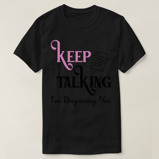T-shirt Continuer À Parler Je Vous Diagnostique 2 (Design devant)