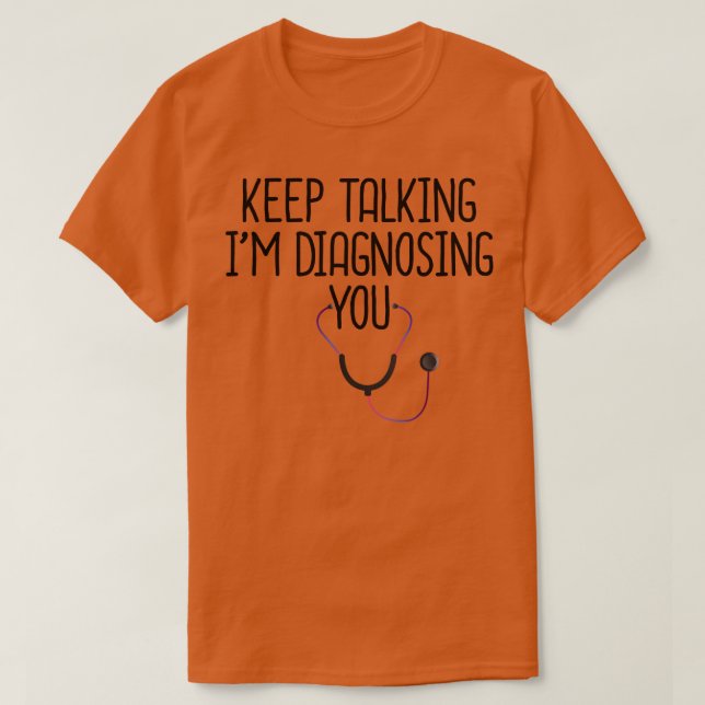 T-shirt Continuer À Parler Je Vous Diagnostique 4 (Design devant)