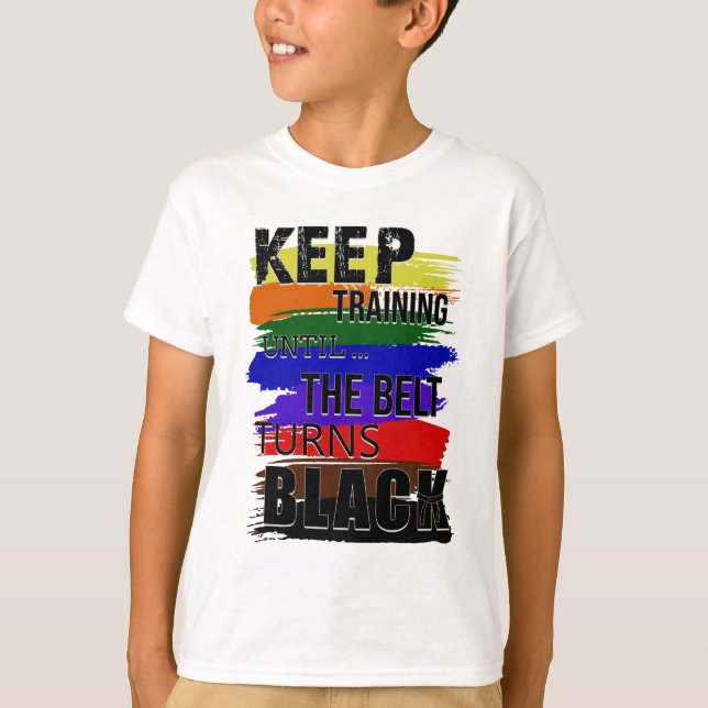 T-shirt Continuer l'entraînement jusqu'à ce que la ceintur (Devant)