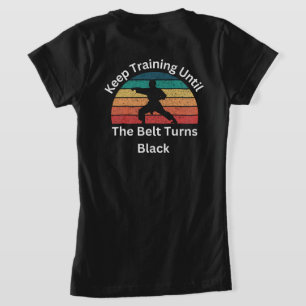 T-Shirt Continuer l'entraînement jusqu'à ce que la ceintur