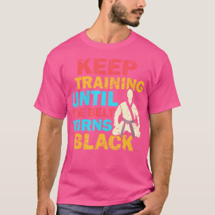 T-shirt Continuer L'Entraînement Jusqu'À Ce Que La Ceintur