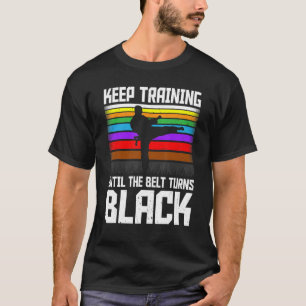 T-shirt Continuer l'entraînement jusqu'à ce que la ceintur