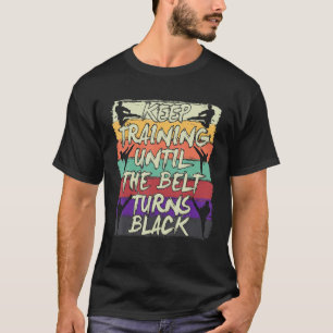 T-shirt Continuer L'Entraînement Jusqu'À Ce Que La Ceintur