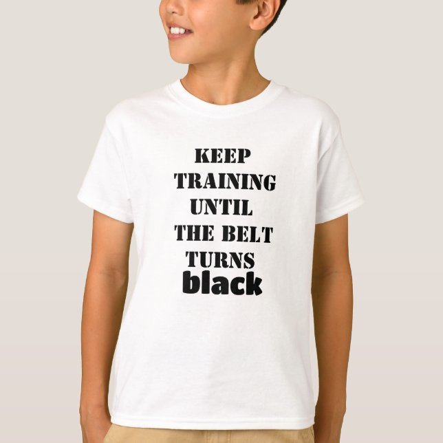 T-shirt Continuer l'entraînement jusqu'à ce que la ceintur (Devant)