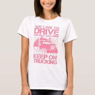 T-shirt Continuer sur le camionnage 18 Wheeler rose T-shir
