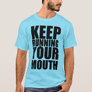 T-shirt Continuez à courir votre bouche
