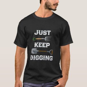 T-shirt Continuez à creuser l'archéologie Archéologue Arch