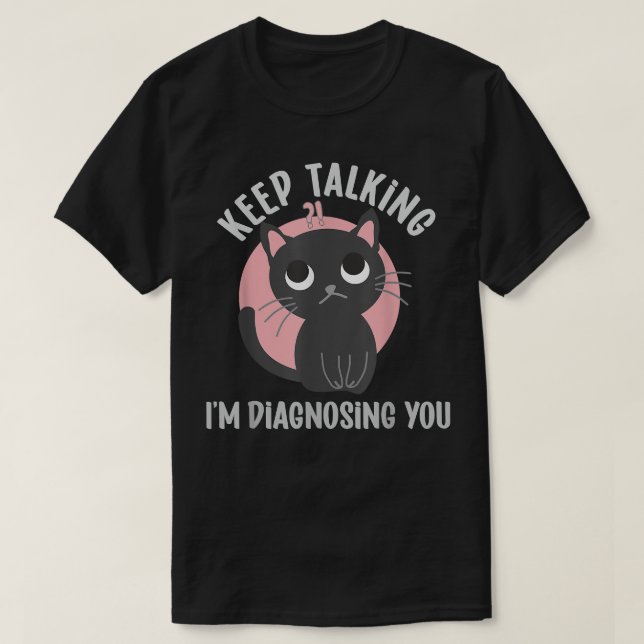 T-shirt Continuez à parler Je vous diagnostique - drôle de (Design devant)
