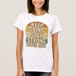 T-shirt Continuez À Rester Fort Ne Cessez Jamais | Retro P