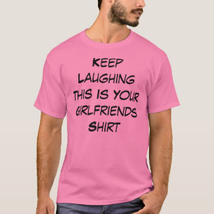 T-shirt Continuez à rire ceci est votre chemise d'amies